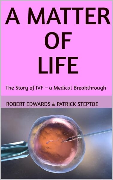 The front cover for A Matter of Life, the story of IVF - a medical breakthrough by Robert Edwards and Patrick Steptoe.